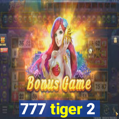 777 tiger 2
